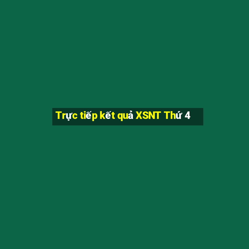 Trực tiếp kết quả XSNT Thứ 4