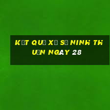 kết quả Xổ Số Ninh Thuận ngày 28