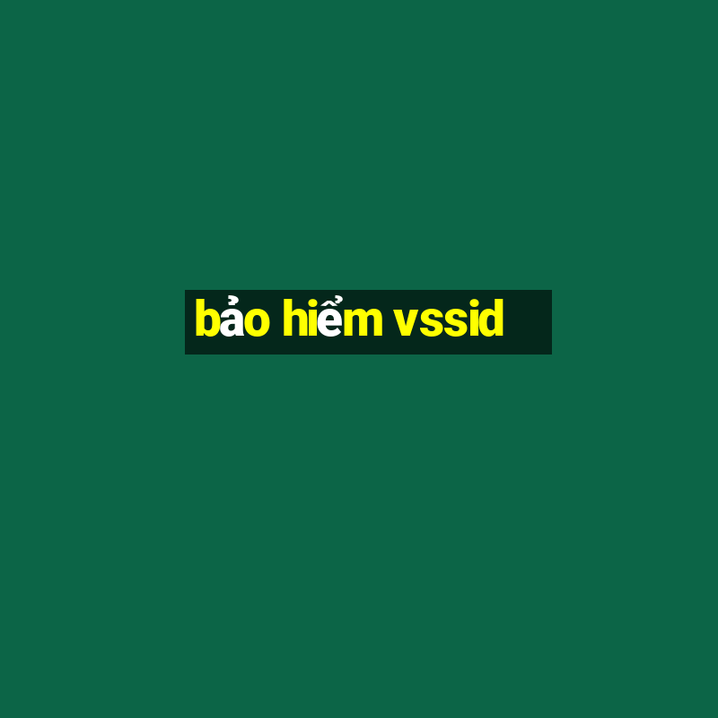 bảo hiểm vssid