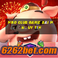 Nro Club Game Bài Nổ Hũ Uy Tín