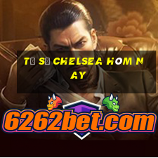 tỷ số chelsea hôm nay