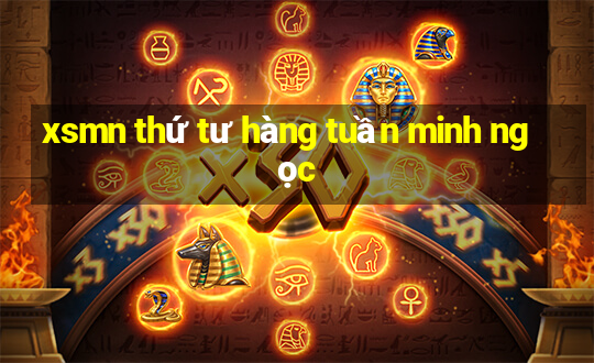 xsmn thứ tư hàng tuần minh ngọc