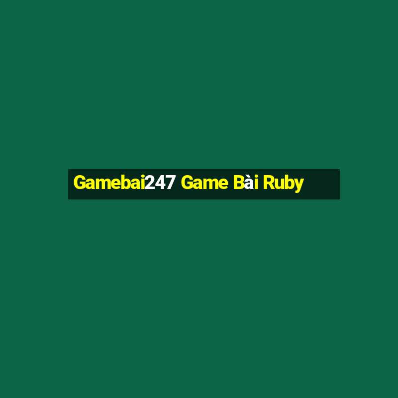 Gamebai247 Game Bài Ruby