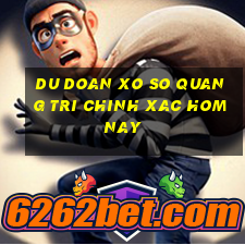 du doan xo so quang tri chinh xac hom nay