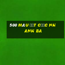 500 màu đặt cược nhanh ba