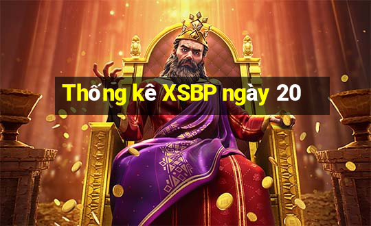 Thống kê XSBP ngày 20