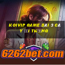 Koivip Game Bài 3 Cây Đổi Thưởng