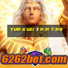 Yum Kuai 3 nền tảng