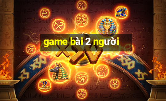 game bài 2 người