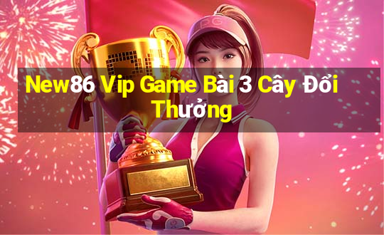 New86 Vip Game Bài 3 Cây Đổi Thưởng