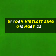 Dự Đoán vietlott Bingo18 ngày 28