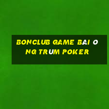 Bonclub Game Bài Ông Trùm Poker