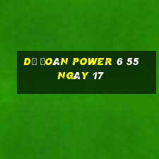 Dự Đoán power 6 55 ngày 17