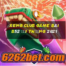 Xeng Club Game Bài B52 Đổi Thưởng 2021