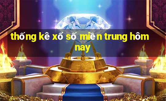 thống kê xổ số miền trung hôm nay