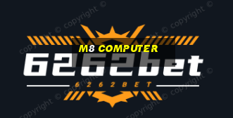 m8 computer