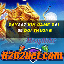 Bay247 Vin Game Bài 69 Doi Thuong