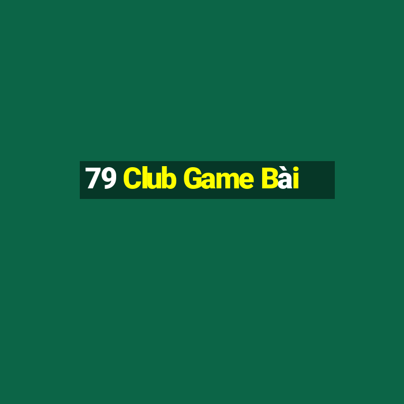 79 Club Game Bài