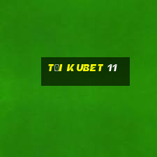 tại kubet 11