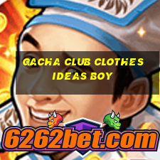 gacha club clothes ideas boy