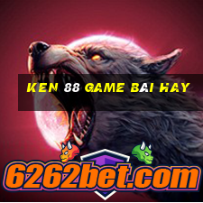 Ken 88 Game Bài Hay