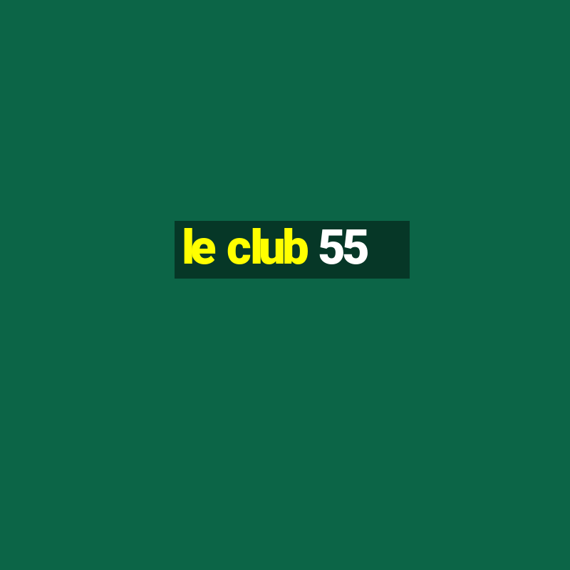 le club 55