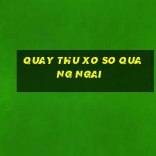 quay thu xo so quang ngai