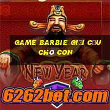 game barbie giải cứu chó con