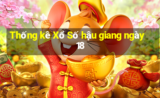 Thống kê Xổ Số hậu giang ngày 18