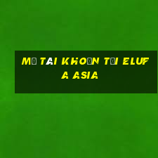 Mở tài khoản tại ELufa Asia