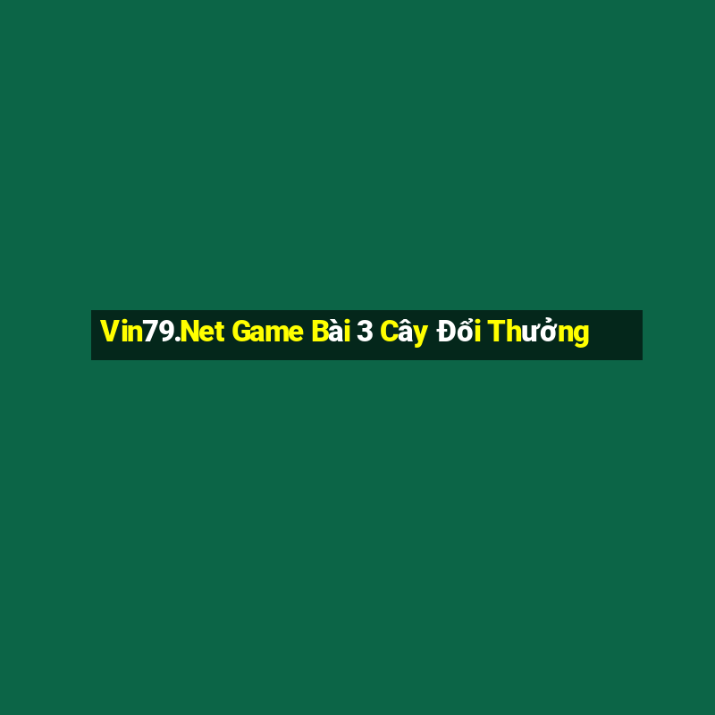 Vin79.Net Game Bài 3 Cây Đổi Thưởng