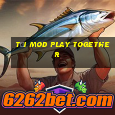 tải mod play together