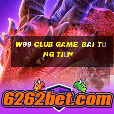 W99 Club Game Bài Tặng Tiền