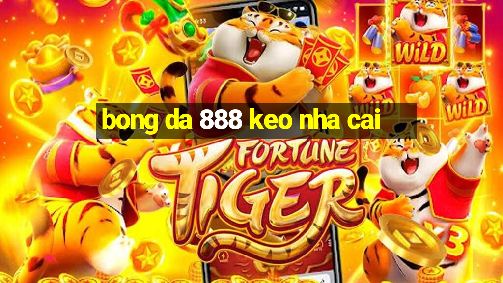 bong da 888 keo nha cai