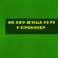 soi kèo sevilla vs psv eindhoven