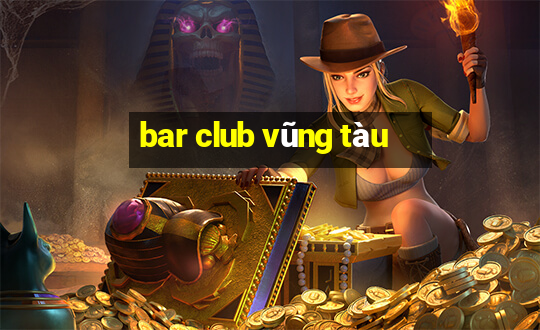 bar club vũng tàu