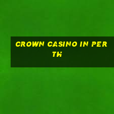 crown casino in perth