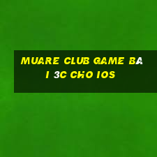 Muare Club Game Bài 3C Cho Ios