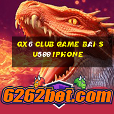 Gx6 Club Game Bài Su500 Iphone