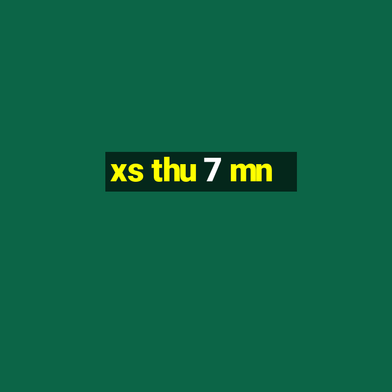 xs thu 7 mn