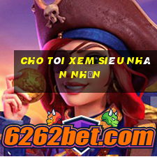 cho tôi xem siêu nhân nhện