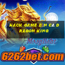 hack game bắn cá dragon king