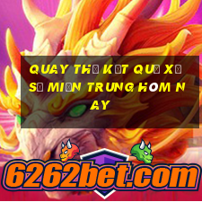 quay thử kết quả xổ số miền trung hôm nay