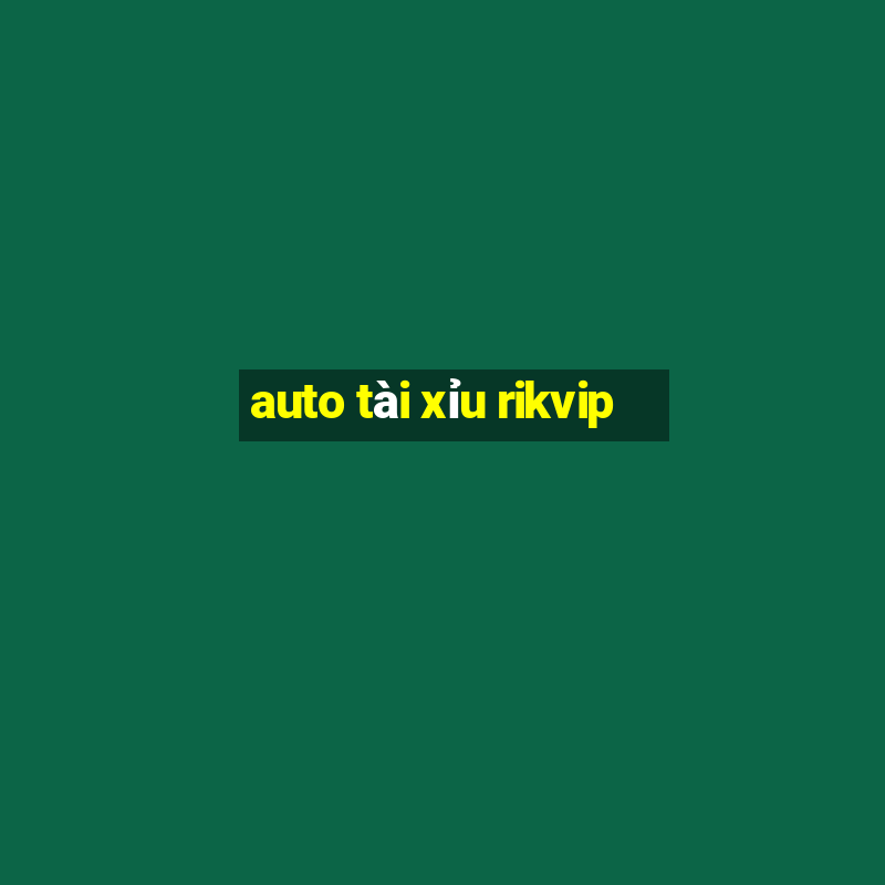 auto tài xỉu rikvip