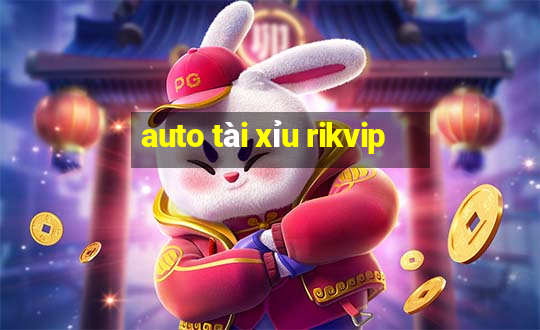 auto tài xỉu rikvip