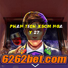 Phân tích XSCM ngày 27