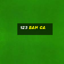 123 ban ca