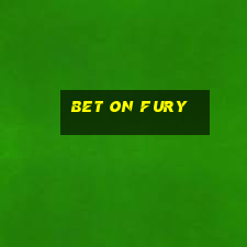 bet on fury