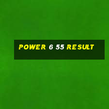 power 6 55 result