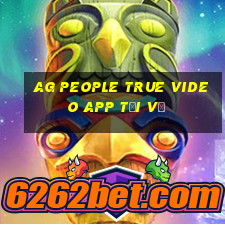 ag People True Video app Tải về